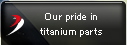 Our pride in titanium parts