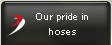 Our pride in hoses